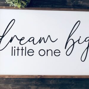 Dream big little one